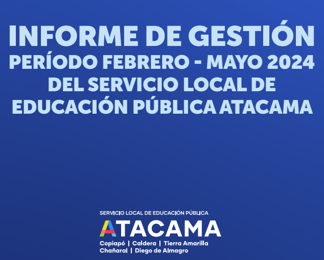 Conoce la gestión SLEP Atacama desde febrero a mayo del 2024